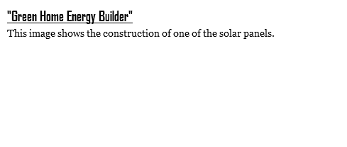 "Green Home Energy Builder"
This image shows the construction of one of the solar panels.