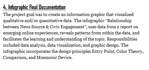 4. Infographic Final Documentation
The project goal was to create an information graphic that visualized qualitative and/or quantitative data. The infographic “Relationship between News Source & Civic Engagement”, uses data from a report on emerging online experiences, reveals patterns from within the data, and facilitates the learning and understanding of the topic. Responsibilities included data analysis, data visualization, and graphic design. The infographic incorporates the design principles Entry Point, Color Theory, Comparison, and Mnemonic Device. 